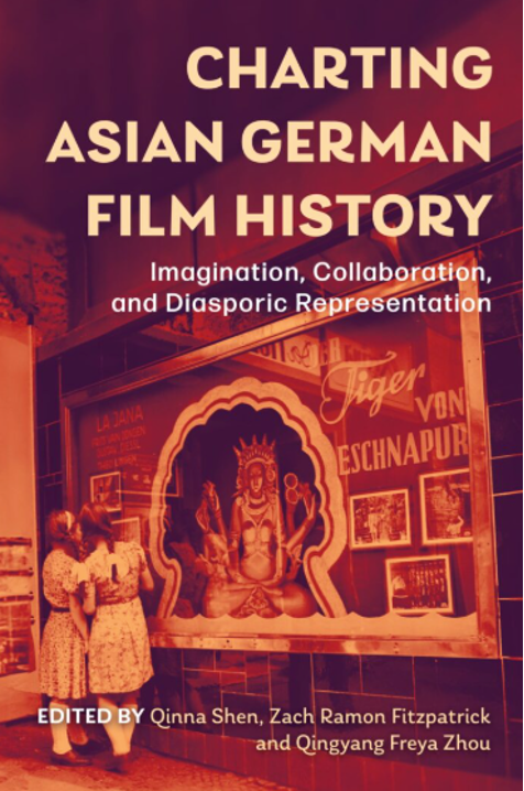 Charting Asian German Film History: Imagination, Collaboration, and Diasporic Representation